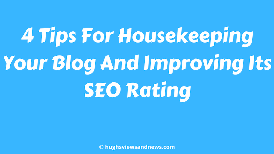 Banner for the blog post '4 Tips For Housekeeping Your Blog And Improving Its SEO Rating