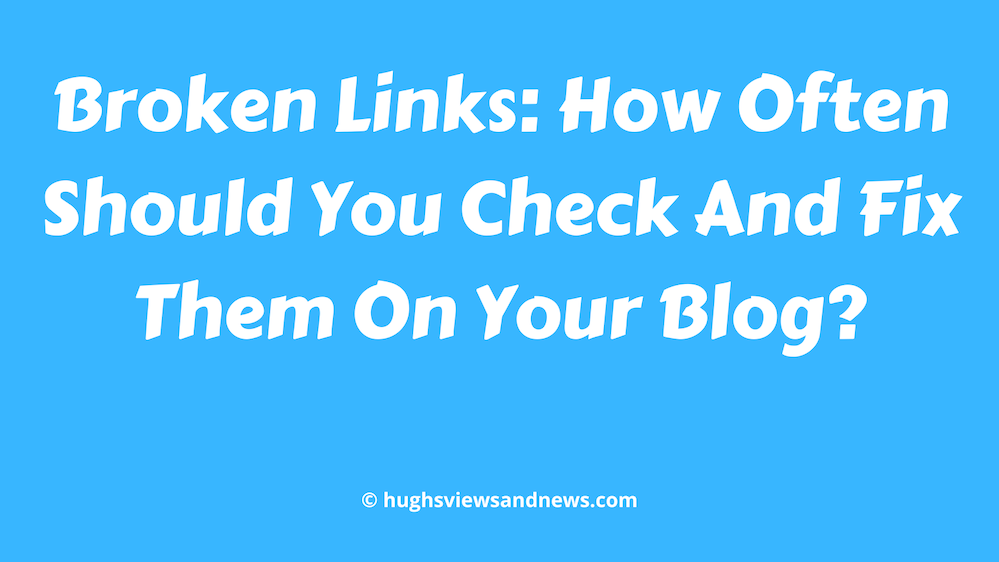 Image for the blog post 'Broken Links: How Often Should You Check And Fix Them On Your Blog?'