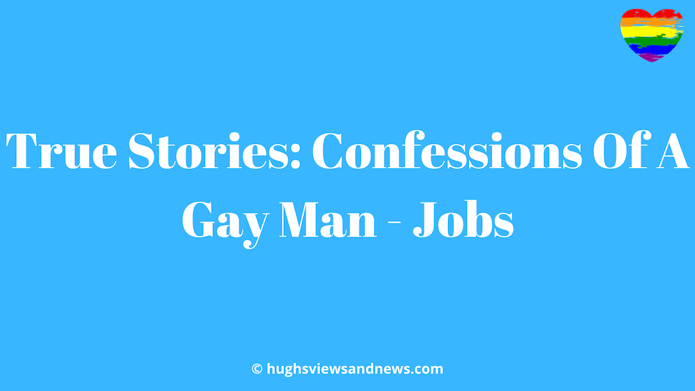 True Stories: Confessions Of A Gay Man - Jobs